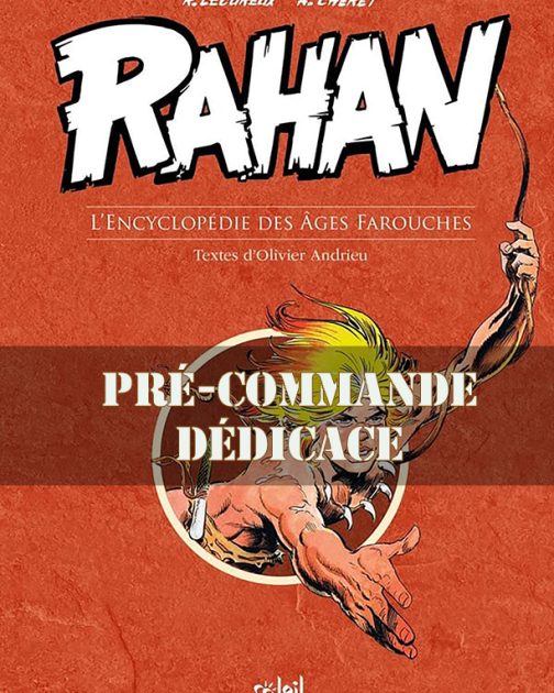 Rahan – L&rsquo;encyclopédie des Âges Farouches (dédicacé) – Éditions Soleil (Pré-commande)